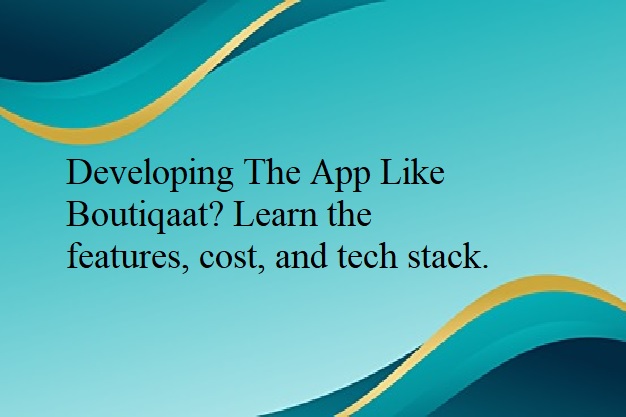 Developing The App Like Boutiqaat