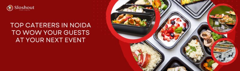Top Caterers in Noida for Your Next Event - Sloshout